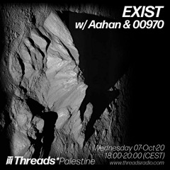 EXIST w/ 00970 & Aahan (Threads*PALESTINE) - 07-Oct-20