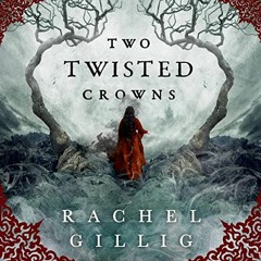 FREE Audiobook 🎧 : Two Twisted Crowns, By Rachel Gillig