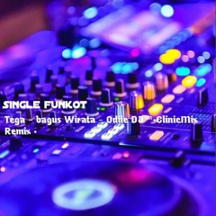 preview Single funkot Tega-bagus Wirata•odiee DJ™•ClinicMix•Remix