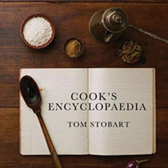 [READ] EBOOK 📙 Cook's Encyclopaedia: Ingredients and Processes by  Tom Stobart [EPUB