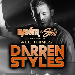 Baker & Steal Mc presents: All things DARREN STYLES