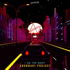 Anunnaki Project - I Am The Night (Original Mix) FREE DOWNLOAD