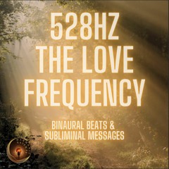 528Hz the Love Frequency, binaural beats with subliminal messages