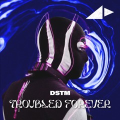 PREMIERE - Dstm - Troubled Forever (Original Mix)