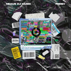 NeXus Dj Music - Fresh (Extended)