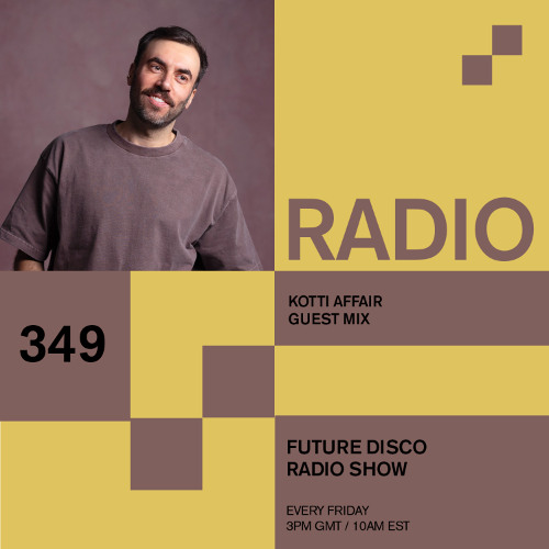 Future Disco Radio - 349 - Kotti Affair Guest Mix