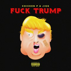 Fuck Trump (feat. Jigg)