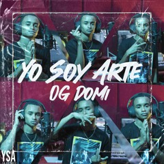 OG DOMI || Yo Soy Arte || SESSION-7