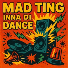 MAD TING INNA DI DANCE