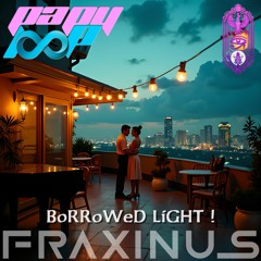 FRaXiNuS - BoRRoWeD LiGHT !