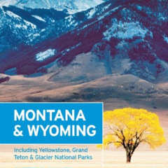 [Read] EBOOK 📩 Moon Montana & Wyoming: Including Yellowstone, Grand Teton & Glacier