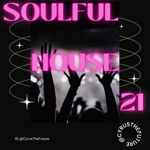 DJ CYRUS SOULFUL HOUSE MIX 2021