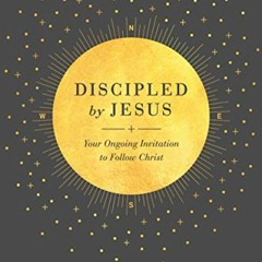 [Access] EBOOK 📥 Discipled by Jesus: Your Ongoing Invitation to Follow Christ by  Ro