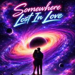 Somewhere Lost In Love (feat. RETRO~GENESIS)