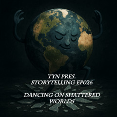 EP026 Dancing On Shattered Worlds