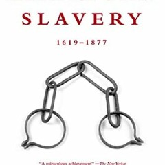 READ [EBOOK EPUB KINDLE PDF] American Slavery: 1619-1877 (10th Anniversary Edition) b