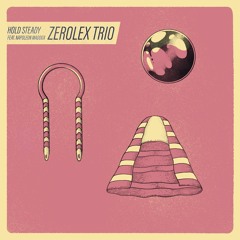 Zerolex Trio - Hold Steady (feat. Napoleon Maddox)