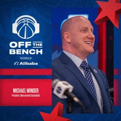 Off the Bench: Michael Winger, President, Monumental Basketball