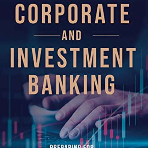 VIEW EBOOK 📔 Corporate and Investment Banking: Preparing for a Career in Sales, Trad