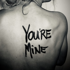 You’re Mine