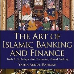 PDF/Ebook The Art of Islamic Banking and Finance: Tools and Techniques for Community-Based Bank