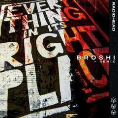 Everything In Its Right Place (Broshi Remix)