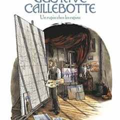 TÉLÉCHARGER Gustave Caillebotte : Un rupin chez les Rapins (Les Grands Peintres) (French Edition)