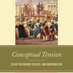 PDF✔read❤online Conceptual Tension: Essays on Kinship, Politics, and Individualism