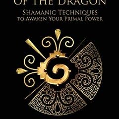 [VIEW] EPUB ✅ Whisperings of the Dragon: Shamanic Practices to Awaken Your Primal Pow