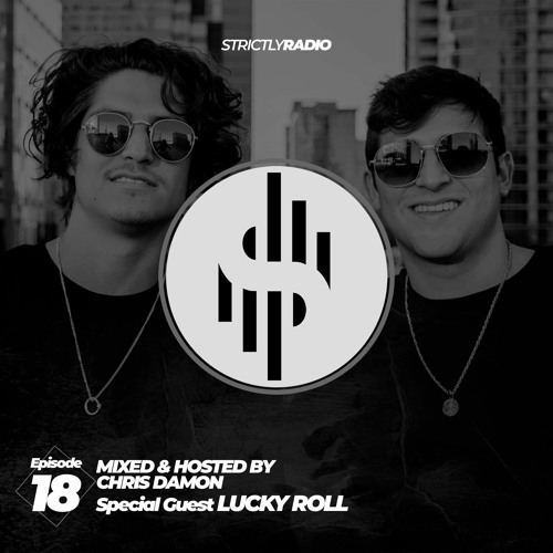 Strictly Radio Ep018 Hosted & Mixed By Chris Damon (Special Guest DJs Lucky Roll)