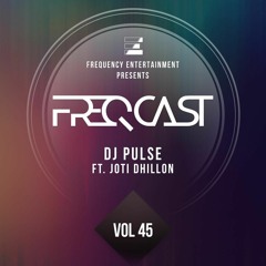 DJ Pulse Ft. Joti Dhillon - FreqCast Vol. 45