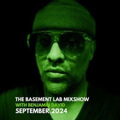 The Basement Lab Mixshow With Benjamin David - September 2024