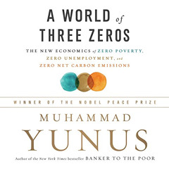 Get PDF 📙 A World of Three Zeros: The New Economics of Zero Poverty, Zero Unemployme