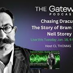 The Gateway Podcast  Neil R  Storey  Chasing Dracula   The Story Of Bram Stoker