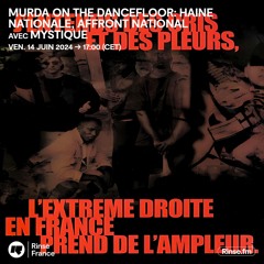 MURDA ON THE DANCEFLOOR: HAINE NATIONALE, AFFRONT INTERNATIONALE avec MYSTIQUE - 14 Juin 2024