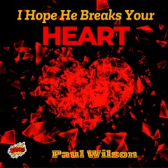 I Hope He Breaks Your Heart