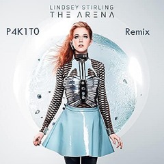Lindsey Stirling - The Arena (P4K1T0 Remix)