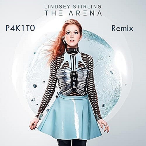 Lindsey Stirling - The Arena (P4K1T0 Remix)