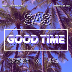 Good Time (feat. J.O. & ISA'AKO)