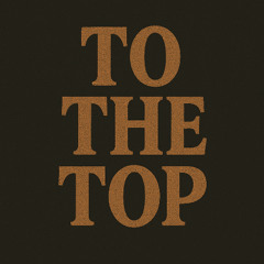To The Top