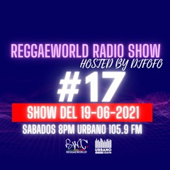 ReggaeWorld RadioShow #17(19-06-21) Hosted By DjFofo RWC  @ Urbano 105.9 FM