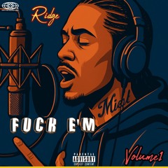 Fuck Em - Ridge K-Side Buziness