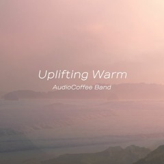 Uplifting Warm - Upbeat Positive Music For Videos and Vlogmas