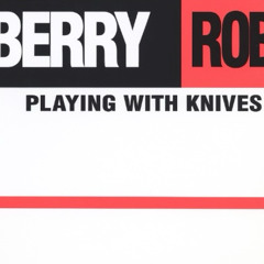 Playing with Knives (Rob Berry Remix)