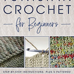 [VIEW] PDF 📋 Tunisian Crochet for Beginners: Step-by-step Instructions, plus 5 Patte
