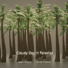 Cloudy Day In Paradise by Jason Mowry & Carlos Vivanco
