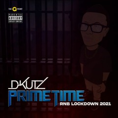 DJ D-KUTZ - PrimeTime - RNB LOCKDOWN 2021