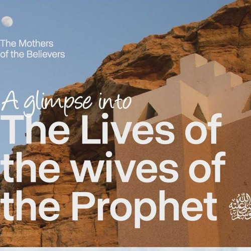Lesson Two The Mothers of the Believers: 'Ā'ishah bint Abī Bakr as-Siddeeq (may Allāh be pleased with her)