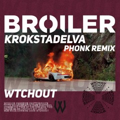 BROILER - KROKSTADELVA (WTCHOUT PHONK REMIX)