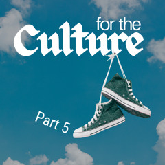 For the Culture - Part 5 | Shawn Mandoli